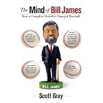 The Mind of Bill James: How a Complete Outsider Changed Baseball book cover
