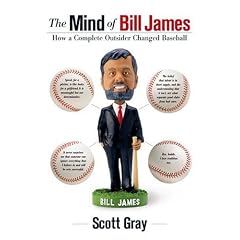 The Mind of Bill James: How a Complete Outsider Changed Baseball