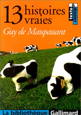 13 histoires vraies : texte et dossier