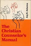 Christian Counselor's Manual, The