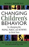 Changing Children's Behavior by Changing the People, Places and Activities in Their Lives
