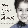 Why I Left the Amish: A Memoir