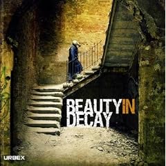 Beauty in Decay: Urbex: The Art of Urban Exploration