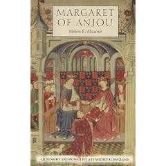 Margaret of Anjou: Queenship and Power in Late Medieval England