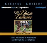 Alice in Wonderland / Through the Looking Glass: Library Edition (Classic Collection (Brilliance Audio))