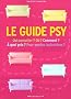 Le guide psy : Qui consulter ? Comment ? A quel prix ? Pour quelles indications ?