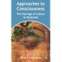 Approaches to Consciousness: The Marriage of Science and Mysticm
