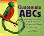 Guatemala ABCs: A Book About the People and Places of Guatemala (Country ABCs)