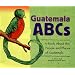 Guatemala ABCs: A Book About the People and Places of Guatemala (Country ABCs)