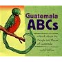 Guatemala ABCs: A Book About the People and Places of Guatemala (Country Abcs)