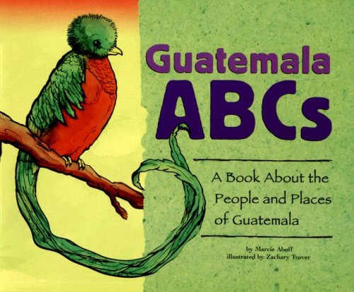 Guatemala ABCs A Book About the People and Places of Guatemala Country ABCs1404822186