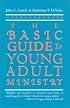 The Basic Guide to Young Adult Ministry