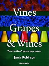 Vines, Grapes and Wines: The Wine Drinker's Guide to Grape Varieties