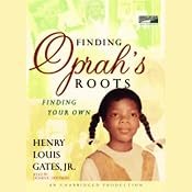Finding Oprah's Roots: Finding Your Own | [Henry Louis Gates]