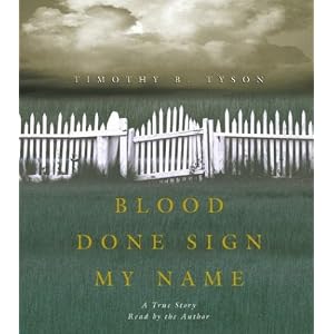 Blood Done Sign My Name: A True Story by Timothy B. Tyson