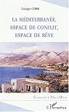 La Méditerranée, espace de conflit, espace de rêve