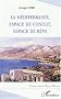 La M�diterran�e, espace de conflit, espace de r�ve