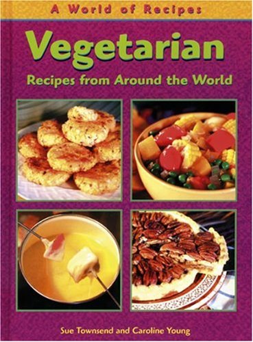 Vegetarian Recipes from Around the World (World of Recipes)
