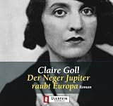 Der Neger Jupiter raubt Europa, 3 Audio-CDs - Claire Goll, Hannelore Hoger