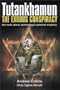 Tutankhamun the Exodus Conspiracy: The Truth Behind Archaeology's Greatest Mystery