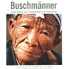 Buschm�nner: Eine Reise zur Urbev�lkerung Namibias
