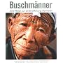 Buschm�nner: Eine Reise zur Urbev�lkerung Namibias von Rolf Frei