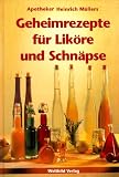 Apotheker Heinrich M�llers Geheimrezepte f�r Lik�re und Schn�pse