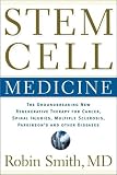 Stem Cell Medicine: The New Adult Stem Cell Regenerative Therapy for Cancer, Spinal Injuries, Multiple Sclerosis, Parkinson's and other conditions.