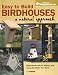 Easy to Build Birdhouses - A Natural Approach: Must Know Info to Attract and Keep the Birds You Want (Popular Woodworking)