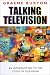 Book Talking Television: An Introduction to the Study of Television (Hodder Arnold Publication)