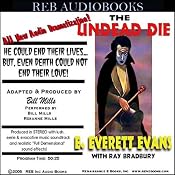 The Undead Die (Dramatized) | [E. Everett Evans, Ray Bradbury, Bill Mills (dramatization)]