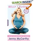 Belly Laughs: The Naked Truth about Pregnancy and Childbirth by  Jenny McCarthy