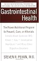 Gastrointestinal Health: The Proven Nutritional Program to Prevent, Cure, or Alleviate Irritable Bowel Syndrome (IBS), Ulcers, Gas, Constipation, Heartburn, and Many Other Digestive Disorders, Third Edition