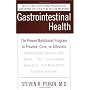 Gastrointestinal Health Third Edition: The Proven Nutritional Program to Prevent, Cure, or Alleviate Irritable Bowel Syndrome (Ibs), Ulcers, Gas, Cons