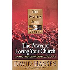 The Power of Loving Your Church: Leading through Acceptance and Grace (Library of leadership development)