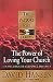 The Power of Loving Your Church: Leading Through Acceptance and Grace (Library of Leadership Development)