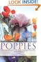 Poppies: A Guide to the Poppy Family in the Wild and in Cultivation