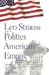 Leo Strauss and the Politics of American Empire