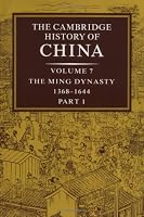 The Cambridge History of China, Vol. 7: The Ming Dynasty, 1368-1644, Part 1