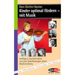 Kinder optimal f�rdern - mit Musik: Intelligenz, Sozialverhalten und gute Schulleistungen durch Musikerziehung (Serie Musik)