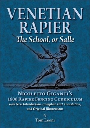 Venetian Rapier: Nicoletto Giganti's 1606 Rapier Fencing Curriculum