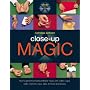 Close-up Magic: How to Perform Amazing Intimate Magic with Cutlery, Cups, Balls, Matches, Rope, Silks, Thimbles and Money