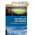 Orte der Leidenschaft - Der HSV und seine Stadien. Vom Rothenbaum zur AOL-Arena