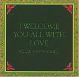 I Welcome You All With Love (Aphorisms by Swami Muktananda)