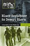 Black September to Desert Storm: A Journalist in the Middle East