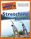 The Complete Idiot's Guide to Stretching Illustrated