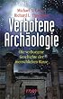 Verbotene Arch�ologie. Die verborgene Geschichte der menschlichen Rasse