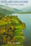 Scotland's Golf Courses: The Complete Guide
