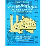 Old House Measured and Scaled Detail Drawings: for Builders and Carpenters