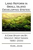 Land Reform in Small Island Developing States: A Case Study on St. Vincent, West Indies 1890-2000